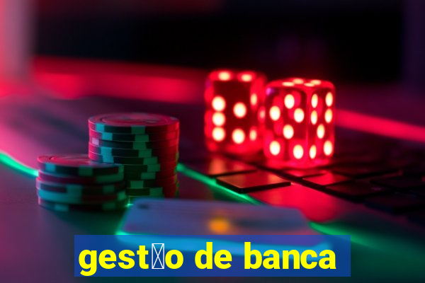 gest茫o de banca