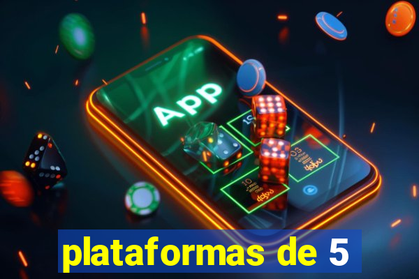 plataformas de 5