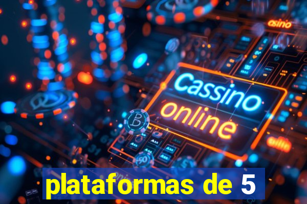 plataformas de 5