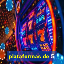 plataformas de 5