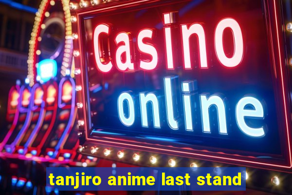 tanjiro anime last stand