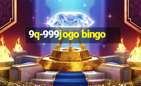 9q-999jogo bingo