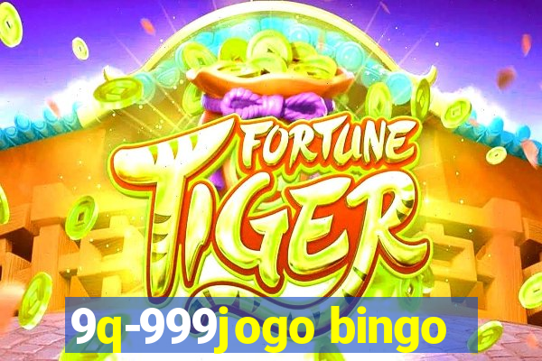 9q-999jogo bingo