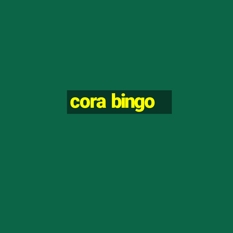 cora bingo