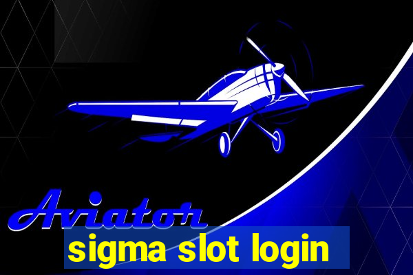 sigma slot login