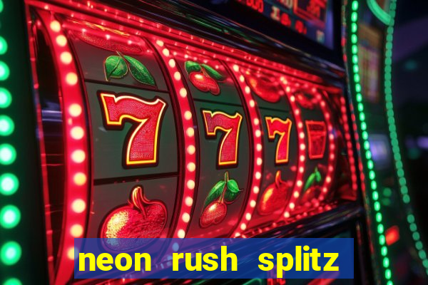 neon rush splitz slot free play