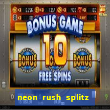 neon rush splitz slot free play