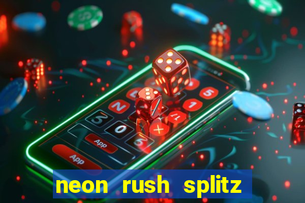 neon rush splitz slot free play