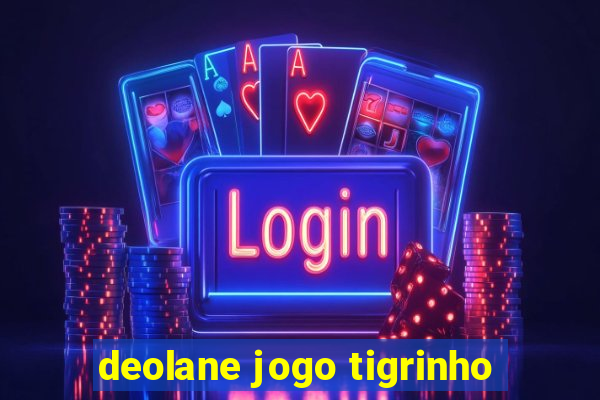 deolane jogo tigrinho