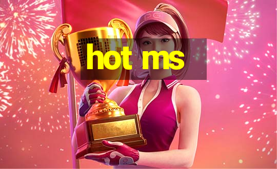 hot ms