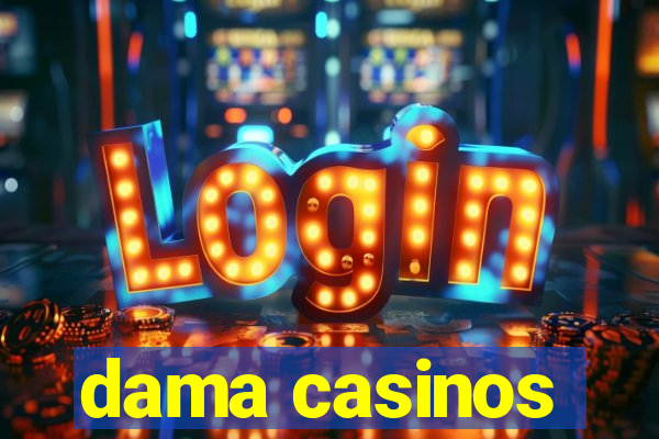 dama casinos