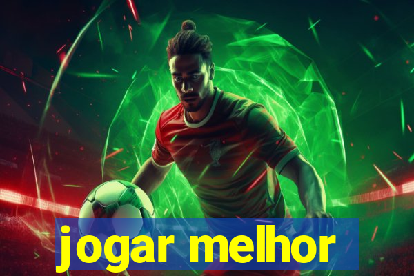 jogar melhor