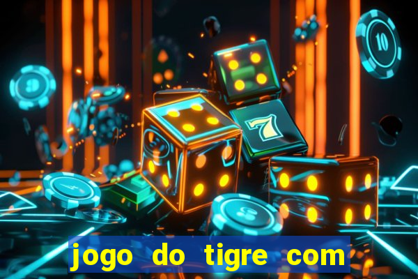 jogo do tigre com bonus de cadastro