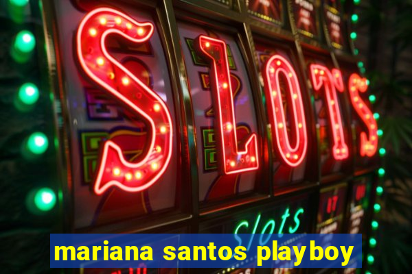 mariana santos playboy