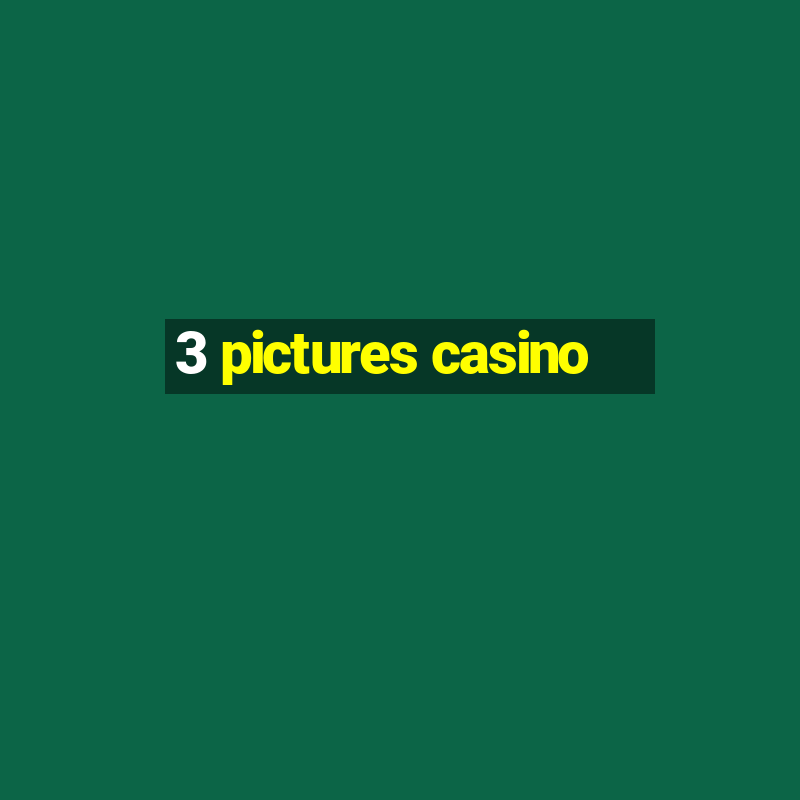 3 pictures casino