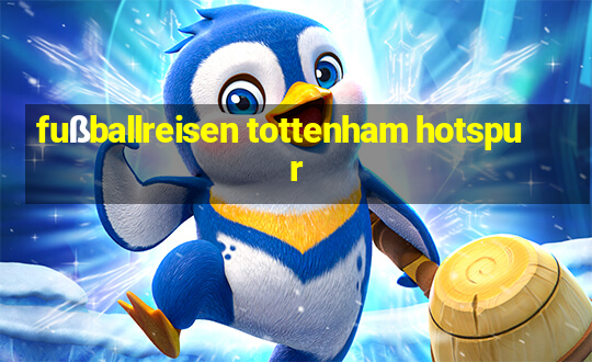 fußballreisen tottenham hotspur