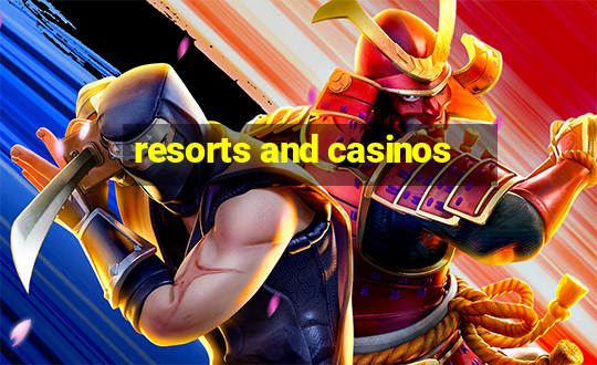 resorts and casinos