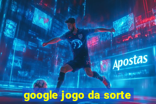 google jogo da sorte