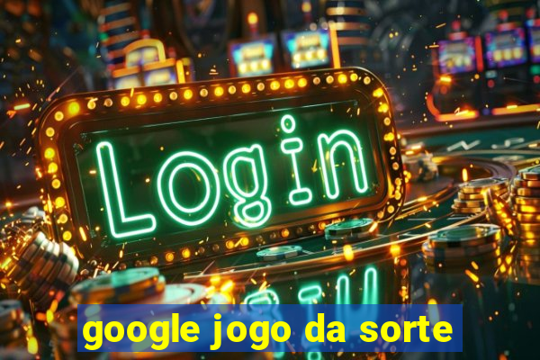 google jogo da sorte