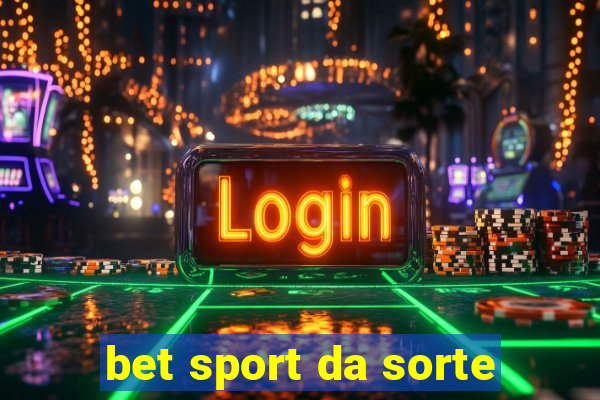 bet sport da sorte