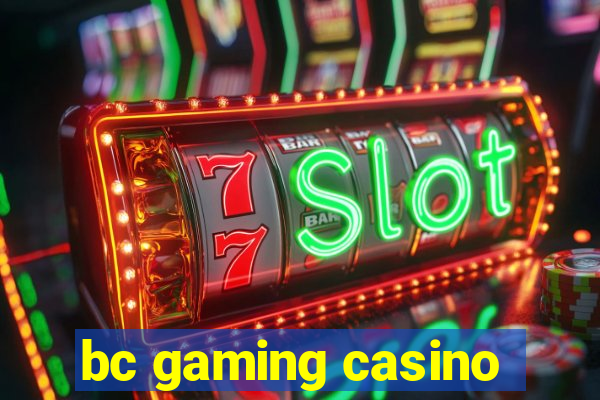 bc gaming casino