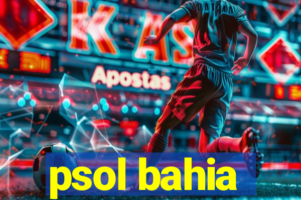 psol bahia