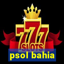 psol bahia