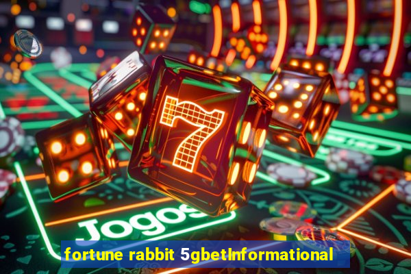 fortune rabbit 5gbetInformational