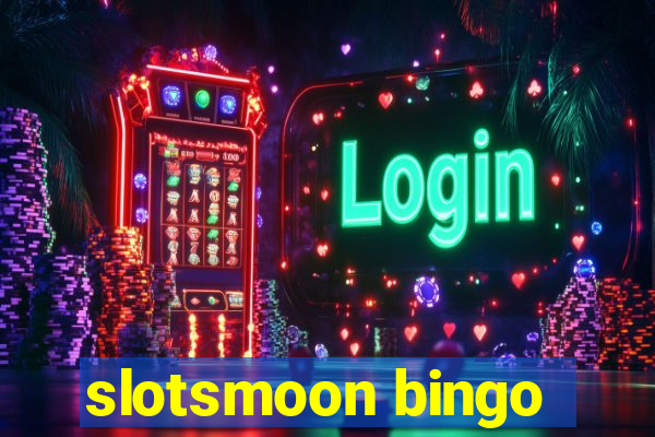 slotsmoon bingo