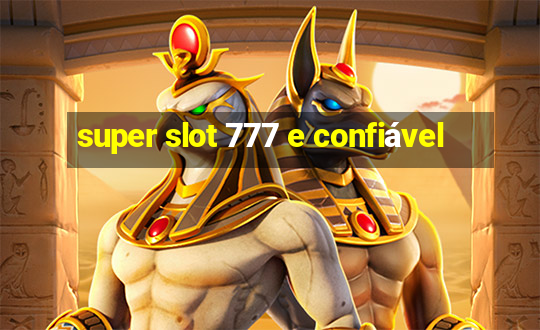 super slot 777 e confiável