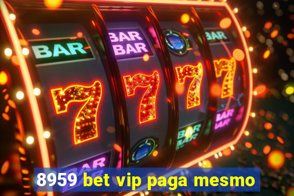 8959 bet vip paga mesmo