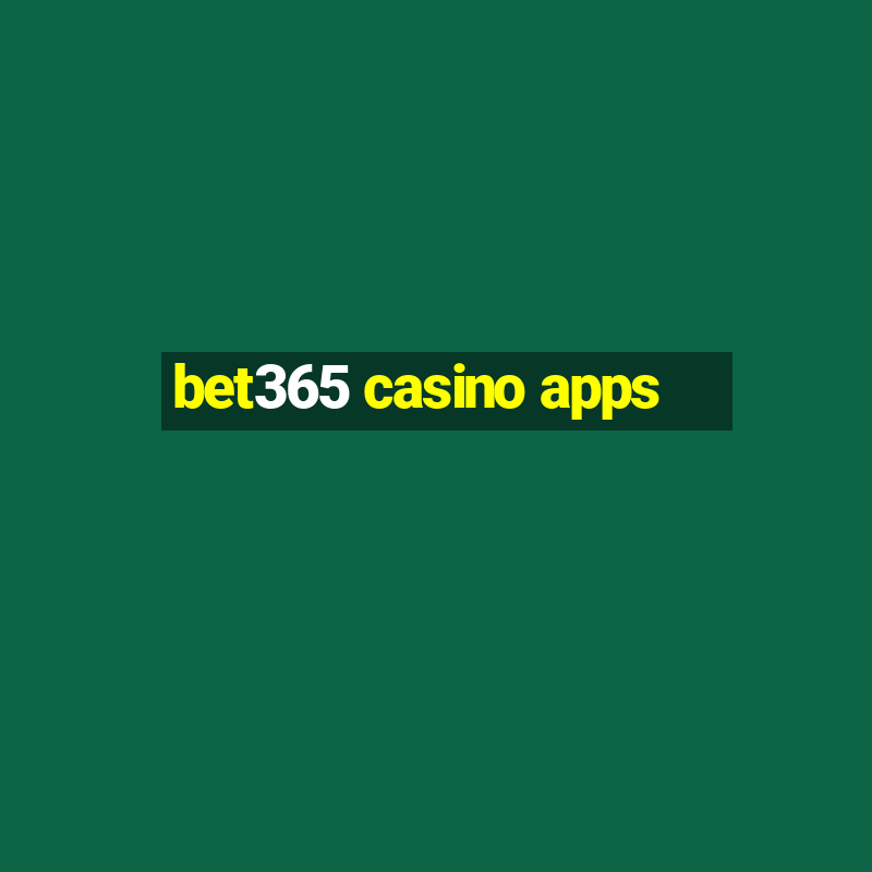 bet365 casino apps