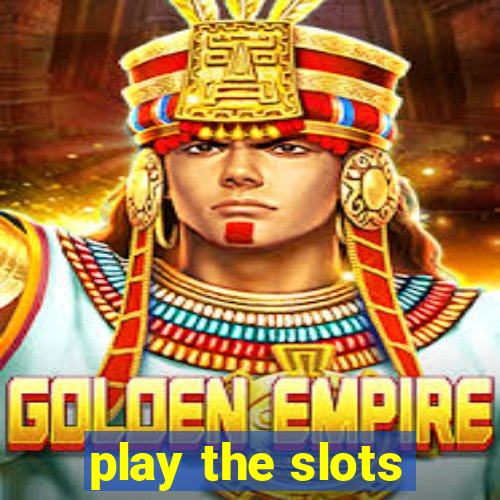 play the slots