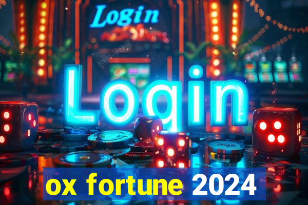 ox fortune 2024