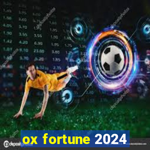 ox fortune 2024