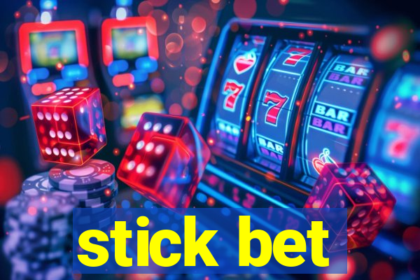 stick bet