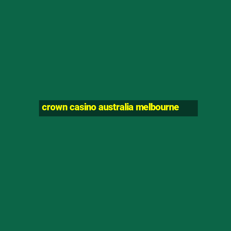 crown casino australia melbourne