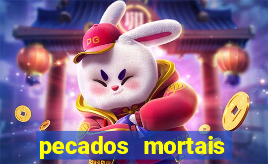 pecados mortais para confessar