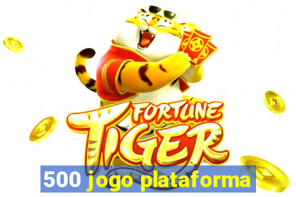 500 jogo plataforma