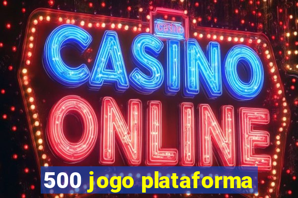 500 jogo plataforma