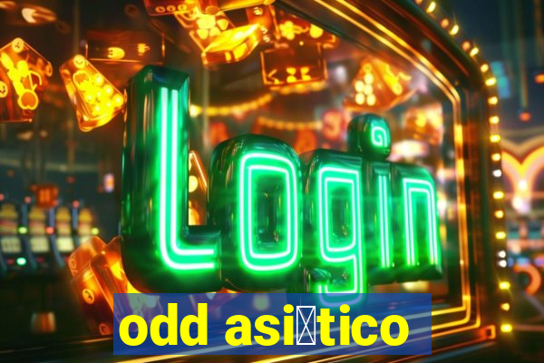 odd asi谩tico