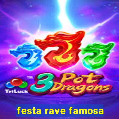 festa rave famosa