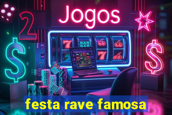 festa rave famosa