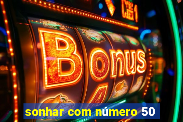 sonhar com número 50