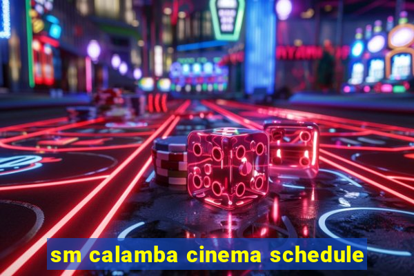 sm calamba cinema schedule