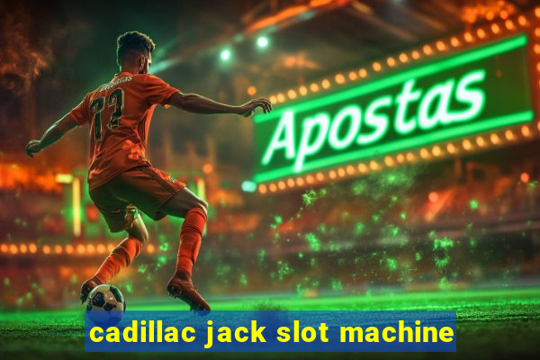 cadillac jack slot machine