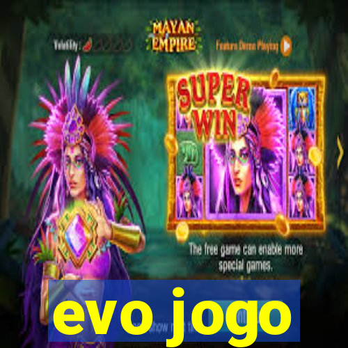 evo jogo