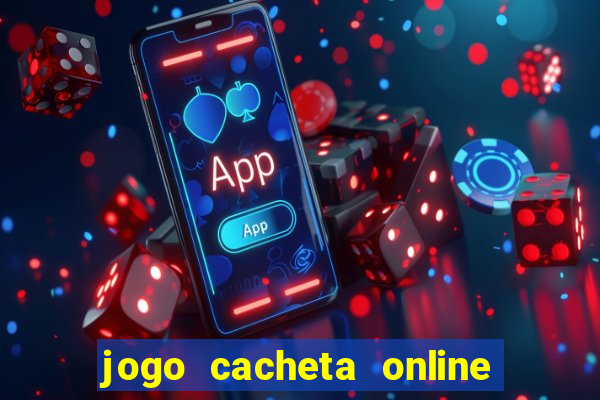 jogo cacheta online paga mesmo