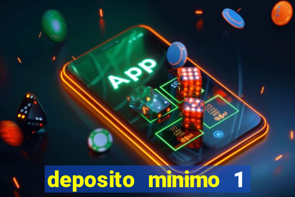 deposito minimo 1 real casino