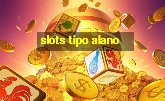 slots tipo alano